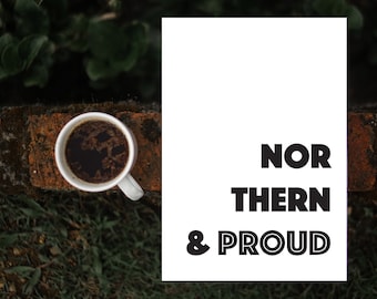 Northern & Proud Poster Print, Northern Print, Typography Poster,  Northern and Proud