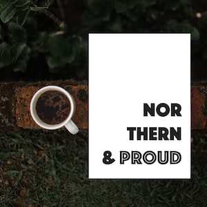 Northern & Proud Poster Print, Northern Print, Typography Poster, Northern and Proud image 1