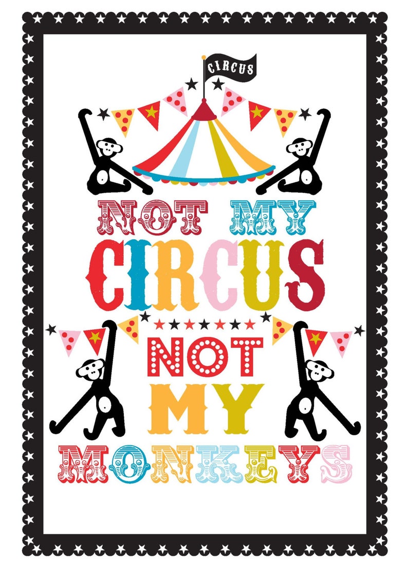 Circus Poster Print, Circus Print, Not My Circus Not My Monkeys image 4