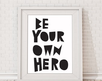 Typography Poster Print, Hero Print, Quote Print, Be Your Own Hero