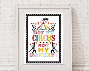 Circus Poster Print, Circus Print, Not My Circus Not My Monkeys