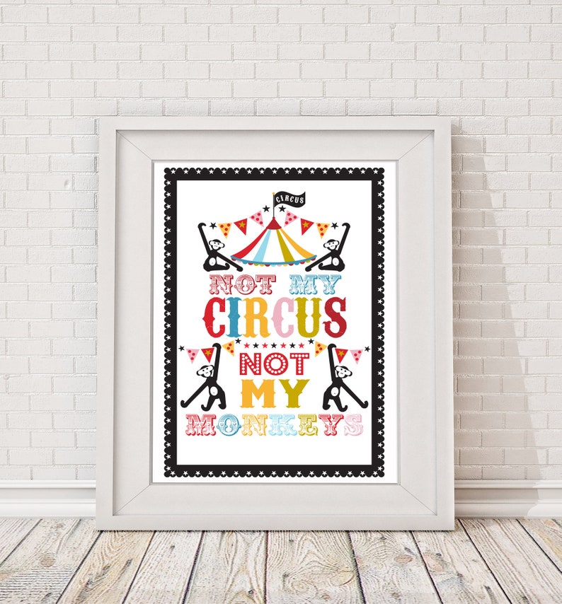 Circus Poster Print, Circus Print, Not My Circus Not My Monkeys image 1