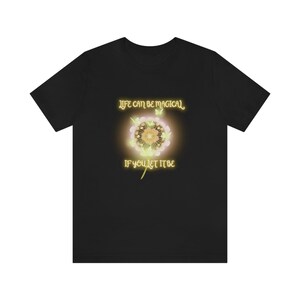 Life can be MAGICAL- Unisex Jersey Short Sleeve Tee