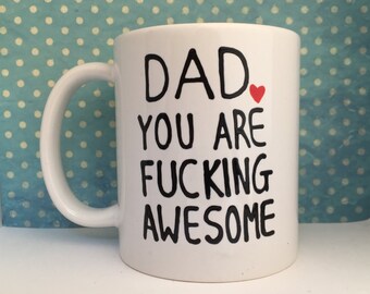 MATURE Dad you are F*cking awesome white coffee mug