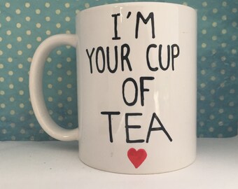 I'm your cup of tea white coffee mug