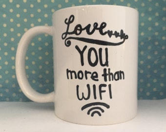 Love you more than wifi white coffee mug