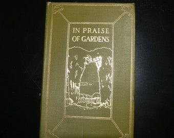 1910 In Praise of Gardens , Antique Book of Poem About Gardens - Complied by Temple Scott