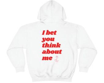 I Bet You Think About Me Hoodie