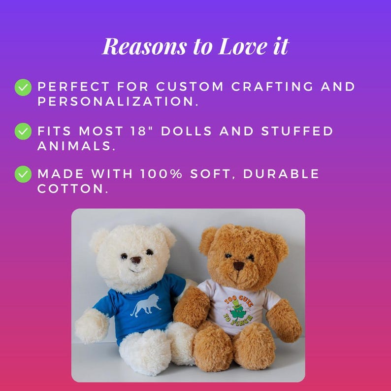 Reasons to love mini T-shirts: Custom crafting, 100% soft cotton, and perfect fit for stuffed animals and dolls. Includes a photo of teddy bears wearing custom shirts.