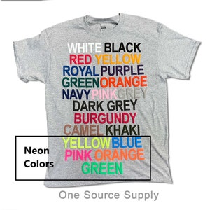 May include: A gray t-shirt with the words "Neon Colors" printed on the left side and a list of colors printed in different colors on the right side. The colors listed are: white, black, red, yellow, royal purple, green orange, navy pink grey, dark grey, burgundy, camel khaki, yellow blue, pink orange, and green.