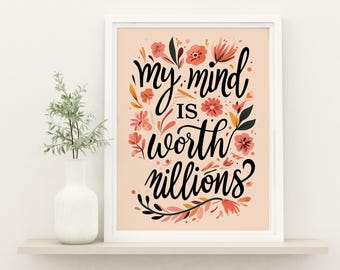 Floral Typography Poster: "My Mind is Worth Millions" Inspirational Wall Art