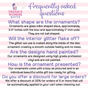 May include: Frequently asked questions about glass ornaments shaped like M&Ms. The ornaments are approximately 3-4 inches wide and come with a bow. The glitter is coated on the inside of the ornament, creating a smooth finish. The ornaments are not hand-painted, but are designed using high-grade vinyl. They come with a white gift box and a 20% discount is offered for orders of 5 or more.