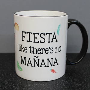 Fiesta like there&#39;s no Manana Coffee Mug, Spanish mug, Funny Mug,  Gift under 20, personalized gift, personalized mug,