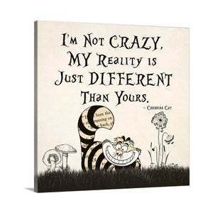 Alice In Wonderland Gallery Wrapped Canvas Cheshire Cat  "I'm Not Crazy, My Reality Is Just Different Than Yours" Quote Home Decor Wall Art