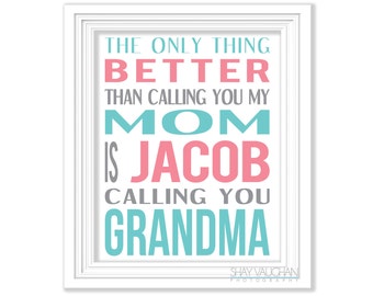 Mother's Day 8x10 Personalized Custom Printable "The Only Thing Better Than Calling You Mom" Last Minute Mother's Day Gift Gift For Grandma