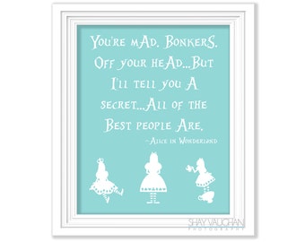 Alice In Wonderland Print Quote  "You're Mad Bonkers"  Blue Alice In Wonderland Poster Nursery Art Home Decor Wall Art Gift (No.271)
