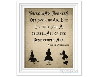 Alice In Wonderland Quote Print "You're Mad. Bonkers" Alice In Wonderland Nursery Decor Bedroom Decor Wall Art Poster Wall Art Gift (No.268)