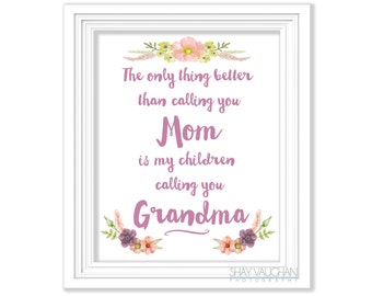 Printable Mother's Day 8x10 "The Only Thing Better Than Calling You Mom" Last Minute Mother's Day Gift Gift For Grandma Gift for Grandmother