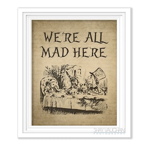 Alice In Wonderland Art Print Tea Party &quot;We&#39;re All Mad Here.&quot; Alice in Wonderland Mad Hatter Quote Wall Art Home Decor Poster Gift (No.308)