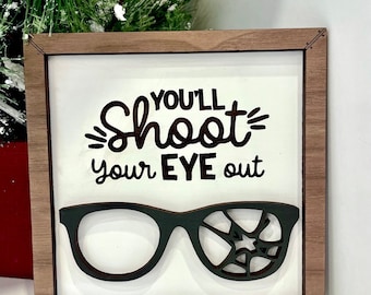 You'll Shoot Your Eye Out / Funny Christmas Sign / A Christmas Story / Unique Christmas Gift / Shelf Sign