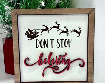 Don't Stop Believing / Santa Sign / Christmas Magic / Unique Christmas Gift / Shelf Sign