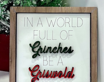 In a World Full of Grinches Be a Griswold / Funny Christmas Sign / The Grinch / Clark Griswold / Unique Christmas Gift / Shelf Sign