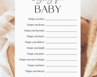 May include: A printable baby shower game card with the text "wishes for BABY" and a list of wishes for the baby, such as "I hope you love", "I hope you learn", "I hope you become", "I hope you know", "I hope you believe", "I hope you laugh", "I hope you grow", "I hope you never forget", "I hope you have", and "I hope you always".