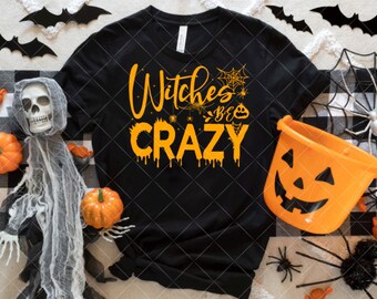 Witches Be Crazy Halloween T-shirt - Hexen Shirt - Halloween Spooky Holiday Shirt SVG PNG Cut Files