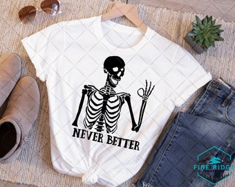 Skelett Never Better Niedlich Lustige Tshirt Design SVG PNG Dateien für Cricut geschnitten