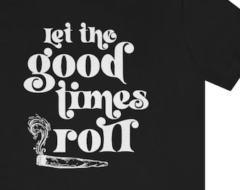 Good Times Roll Unisex Jersey Short Sleeve Tee