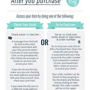 May include: A graphic with instructions on how to access your purchased item after buying from Corjl.com. The graphic shows two options: check your email for a link or go to Corjl.com and enter your email or username and order number.