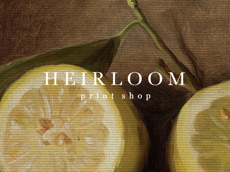 May include: A still-life painting featuring sliced lemons with green leaves and stems. The lemons are a bright yellow color, and the background is a dark brown. The text "HEIRLOOM print shop" is displayed in white.