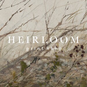 May include: An abstract landscape print with a neutral color palette. The artwork features muted tones of beige, brown, and green, with delicate brushstrokes suggesting foliage and branches. The text "HEIRLOOM print shop" is displayed in white.