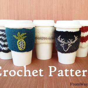 May include: A collection of white disposable coffee cups with various crocheted cozies. The cozies feature designs like a pineapple, deer, and striped patterns in colors such as teal, black, and red. The text "Crochet Pattern" is displayed in white.