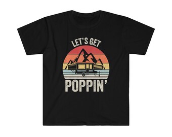 Lets Get Popping Tent Trailer Camping Unisex Softstyle T-Shirt