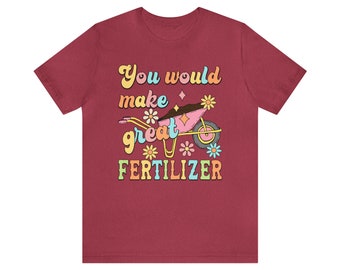 Gardener Shirt Fertilizer Outdoors Killer Bitchy Summer Soft Mens Womens Unisex Jersey Short Sleeve Tee