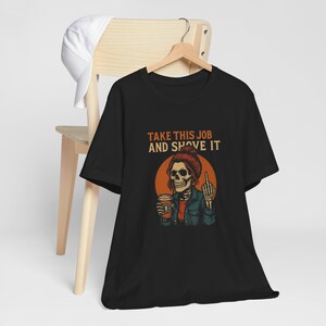 Take this job and Shove it Quit Job funny shirt Stress work comedy mens women shirt Tshirt