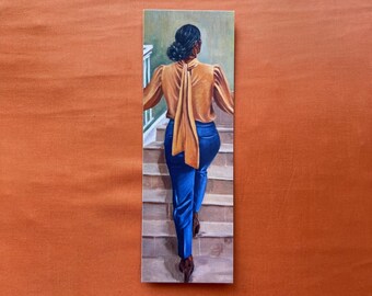 2” X 6”  Never Let Them Sweat” Fine Art Bookmark Heavy Glossy Cardstock Printed on both sides Woman ascending stairs Strong successful woman