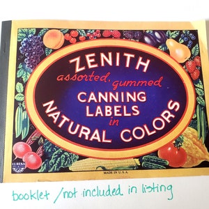 May include: A vintage booklet of Zenith assorted gummed canning labels in natural colors. The cover features a colorful illustration of fruits and vegetables.