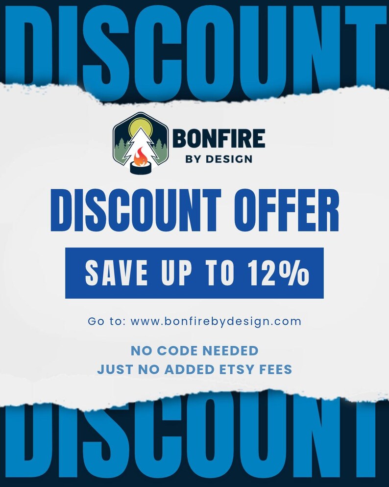 May include: A promotional graphic with a blue background and a torn white paper overlay. It features the Bonfire By Design logo, the text DISCOUNT OFFER, SAVE UP TO 12%, the website www.bonfirebydesign.com, NO CODE NEEDED, and JUST NO ADDED ETSY FEES.