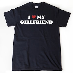 I Love My Girlfriend T-Shirt, I Heart My Girlfriend Shirt, Valentine&#39;s Day Tee Shirt, Valentine Gift, Boyfriend Shirt For Him, Her, Unisex