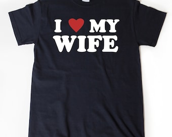 I Love My Wife T-shirt, I Heart My Wife Shirt, Valentine's Day Tee Shirt, Valentine Gift, Husband Shirt, Couples Shirts