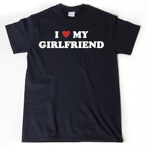 I Love My Girlfriend T-Shirt, I Heart My Girlfriend Shirt, Valentine&#39;s Day Tee Shirt, Valentine Gift, Boyfriend Shirt For Him, Her, Unisex