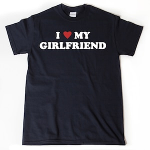 I Love My Girlfriend T-shirt, I Heart My Girlfriend Shirt, Valentine's Day Tee Shirt, Valentine Gift, Boyfriend Shirt For Him, Her, Unisex