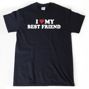 I Love My Best Friend T-shirt, I Heart My Best Friend Shirt, Valentine&#39;s Day Tee Shirt, Best Friend Gift, Best Friend Shirt For Her, Unisex
