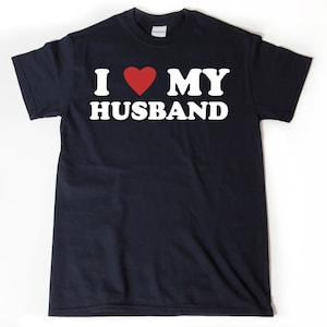 I Love My Husband T-shirt, I Heart My Husband Shirt, Valentine&#39;s Day T Shirt, Valentine Gift, Wife Shirt For Him, Her, Unisex, Couples Shirt