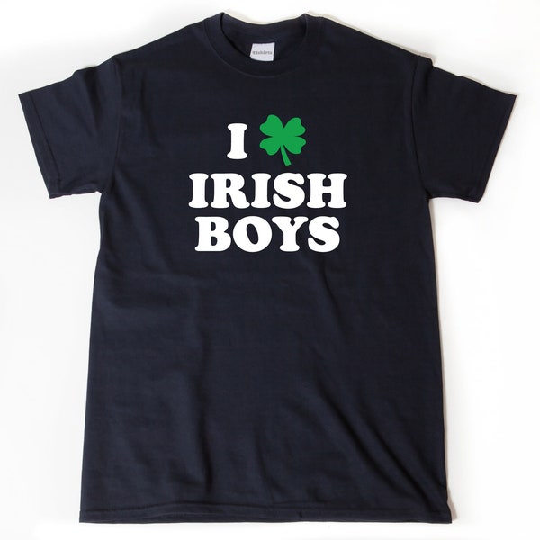 I Love Irish Boys T-shirt, I Heart Irish Boys Shirt, St Patricks Day Shirt, Saint Patrick's Day Gift, Shirt for Men, Women, and Unisex Adult