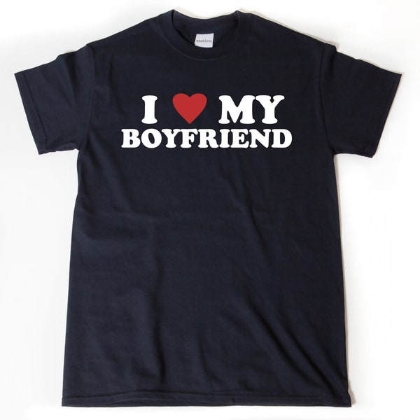 I Love My Boyfriend  T-shirt, I Heart My Boyfriend Shirt, Valentine's Day Tee Shirt, Valentine Gift, Boyfriend Shirt For Him, Her, Unisex