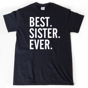 Best Sister Ever T-Shirt, Sister Shirts, Gift for Sister,