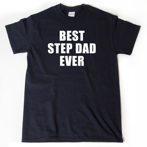 Best Step Dad Ever T-shirt, Father&#39;s Day Shirt, Step Dad Shirt, Funny StepDad Humor T-shirt, Daddy Father Tee Shirt